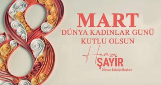 Bakan ayirden 8 Mart Kadnlar Gn mesaj